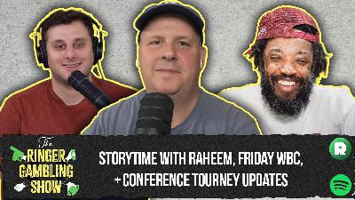 Storytime With Raheem, Friday WBC, and Conference Tourney Updates | The Ringer Gambling Show Storytime With Raheem, Friday WBC, and Conference Tourney Updates | The Ringer Gambling Show
