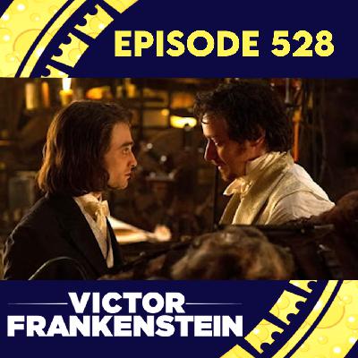Episode 528: Victor Frankenstein Episode 528: Victor Frankenstein