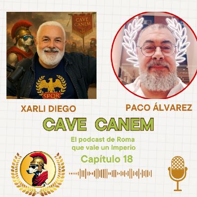 CAVE CANEM - CAPÍTULO 18 PACO ÁLVAREZ, EL ROMANO