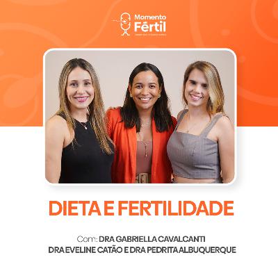 Momento Fértil 06 | DIETA E FERTILIDADE