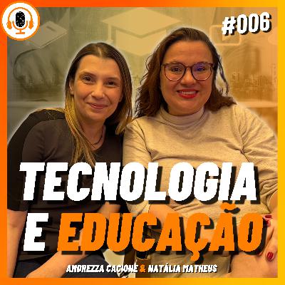 Desafios da educação na era digital | Paramento 006 | Natalia Matheus e Andrezza Cacione