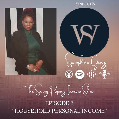 S5 EP3 “HOUSEHOLD PERSONAL INCOME”