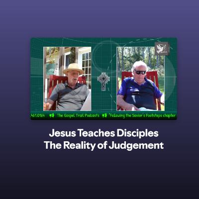 Jesus Teaches Disciples The Reality of Judgement Jesus Teaches Disciples The Reality of Judgement