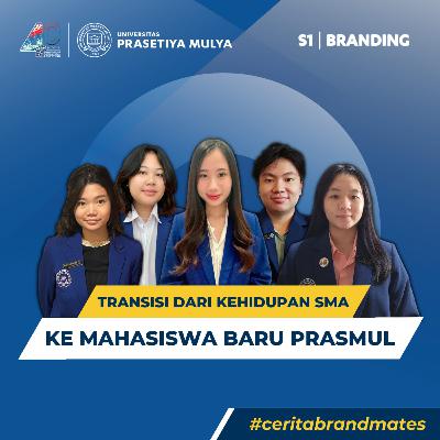 #CeritaBrandmates ep.4 Transisi dari kehidupan SMA ke mahasiswa baru Prasmul