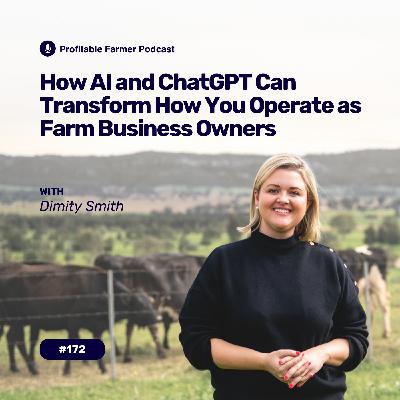 # 172 - How AI and ChatGPT Can Transform How You Operate as Farm Business Owners with Dimity Smith