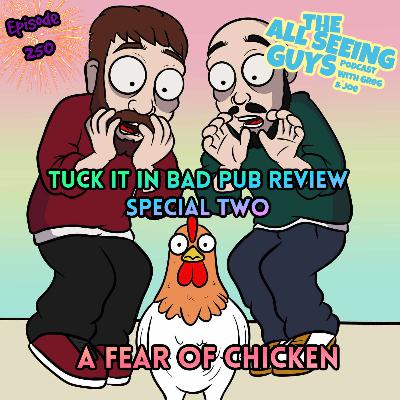 Ep 250: Tuck it in Bad Pub Review Special 2: A Fear of Chicken