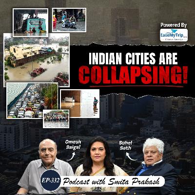 EP-332 | Floods, Traffic, Garbage: Why Indian Cities Are Collapsing | Suhel Seth & Omesh Saigal