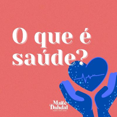 #1/ O que é saúde?