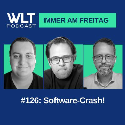 WLT #126: Software-Crash!