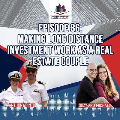 Episode 86: Making Long Distance Investment Work as a Real Estate Couple with Suzy and Michael