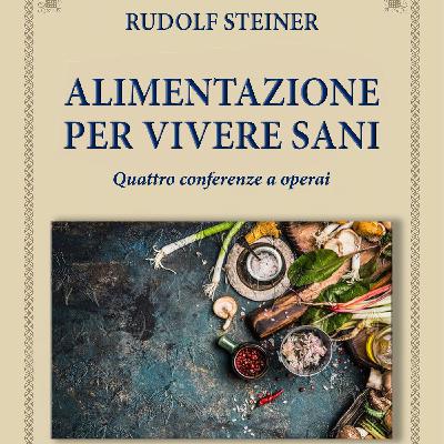 Rudolf Steiner- Alimentazione per vivere sani Rudolf Steiner- Alimentazione per vivere sani