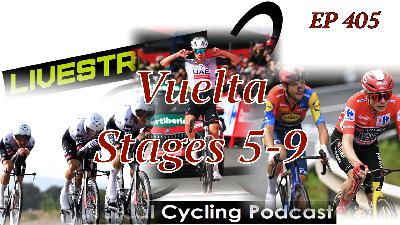 Stages 5 - 9 Vuelta (EP 405) Stages 5 - 9 Vuelta (EP 405)