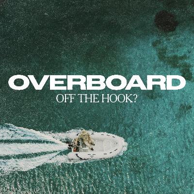 Overboard: Off the Hook?