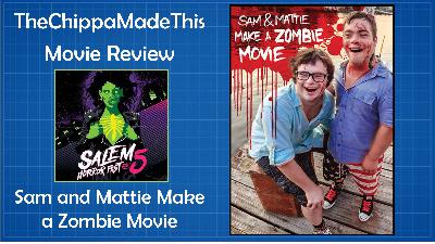 TheChippaMadeThis - Movie Review - Salem Horror Fest 2021 - Sam and Mattie Make a Zombie Movie - 2021_1030