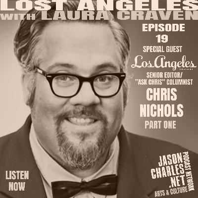 LOST ANGELES Episode 19 Special Guest Author/Preservationist CHRIS NICHOLS Part 1 LOST ANGELES Episode 19 Special Guest Author/Preservationist CHRIS NICHOLS Part 1