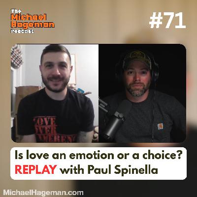 #71 Is love an emotion or a choice? REPLAY with Paul Spinella