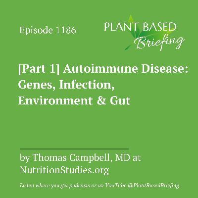 1186: [Part 1] Autoimmune Disease: Genes, Infection, Environment & Gut by Thomas Campbell, MD at NutritionStudies.org