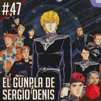 047 - El Gunpla de Sergio Denis | Dado Fractal Podcast