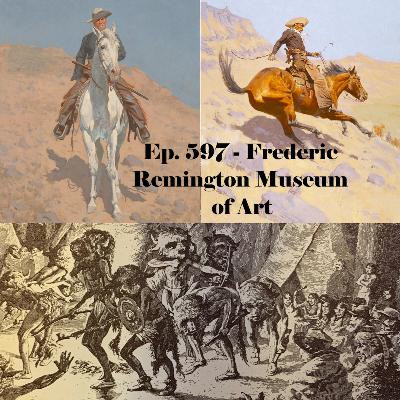 Ep. 597 - Frederic Remington Museum of Art