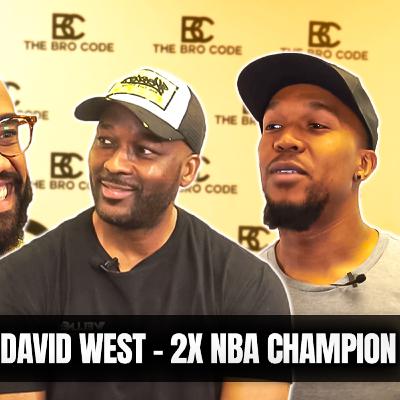 The Bro Code Show w/ 2x NBA Champion David West The Bro Code Show w/ 2x NBA Champion David West
