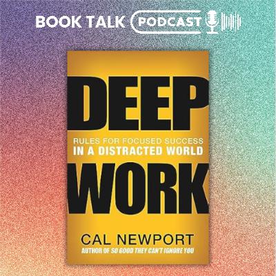 Deep Work by Cal Newport - Book Summary Podcast