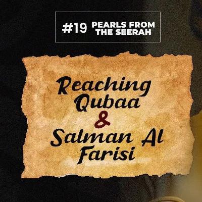 19 - Reaching Qubaa & Salman Al Farisi