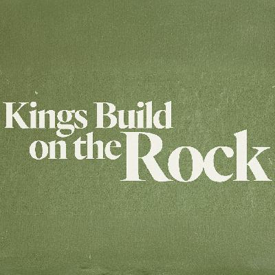 Kings Build On The Rock - Ps. Jesse Sullivan