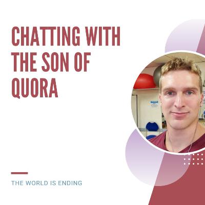 Chatting with Son of Quora ft Sean Kernan