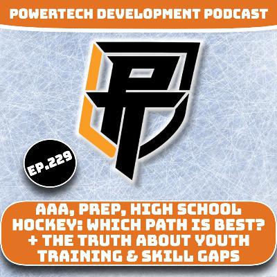 Ep.229 | AAA, Prep, High School Hockey: Which Path is Best? + The Truth About Youth Training & Skill Gaps Ep.229 | AAA, Prep, High School Hockey: Which Path is Best? + The Truth About Youth Training & Skill Gaps
