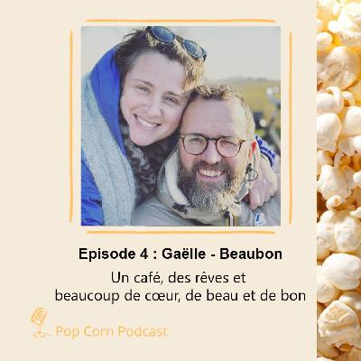Episode 4. Gaëlle de Beaubon - Un café, des rêves et beaucoup de cœur, de beau et de bon
