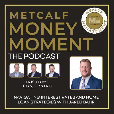 Ep 16 - Navigating Interest Rates and Home Loan Strategies With Jared Bahr