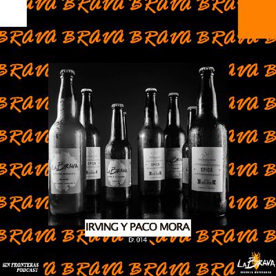 Ep. 014. Cerveza La Brava (Paco e Irving): Degustación a La Brava. Ep. 014. Cerveza La Brava (Paco e Irving): Degustación a La Brava.