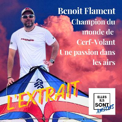 [ L'EXTRAIT ] Benoit Flament, Champion du monde de  Cerf-Volant. Une passion dans les airs !
