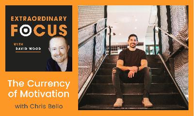 The Currency of Motivation with Chris Bello