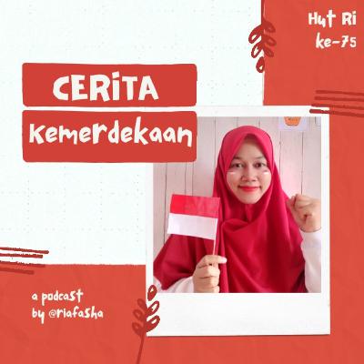 #CeritaKemerdekaan - Memaknai Semangat Kemerdekaan