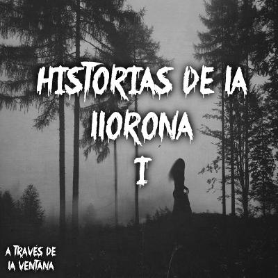 Historias de La Llorona - Parte 1
