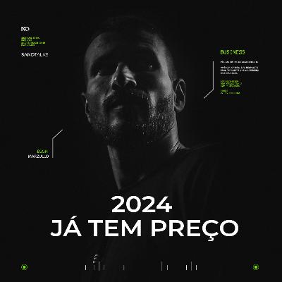 Sand Talks 2023 - Ep.185 | 2024 ja tem preço
