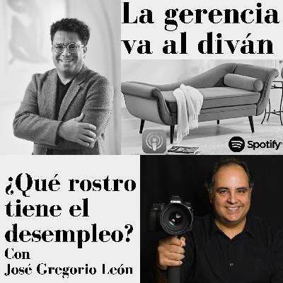¿Qué rostro tiene el desempleo? Con José Gregorio León