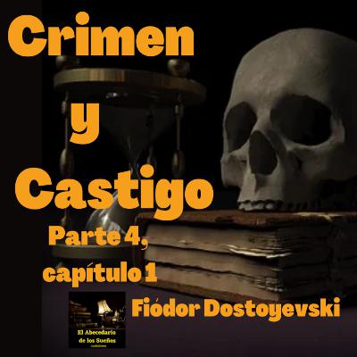Crimen y Castigo, 4a parte, capítulo 1