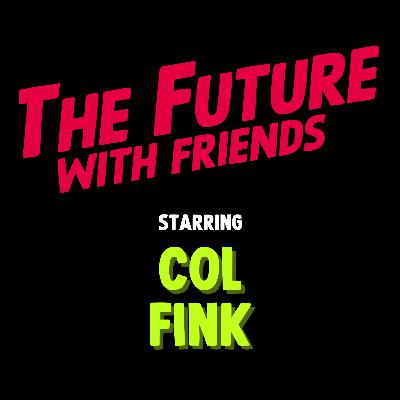 The Future of How We Will Live with Col Fink | Ep 4