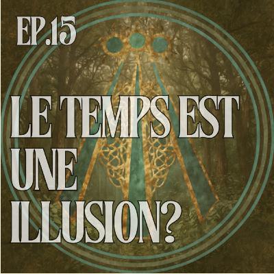 Le temps linéaire est une illusion : quand la physique rencontre la sagesse druidique