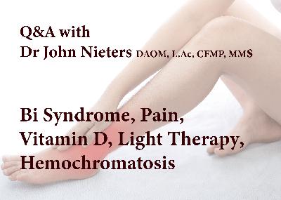Q&A 2/2/23 Bi Syndrome, Pain, Vitamin D, Light Therapy, Hemochromatosis Q&A 2/2/23 Bi Syndrome, Pain, Vitamin D, Light Therapy, Hemochromatosis