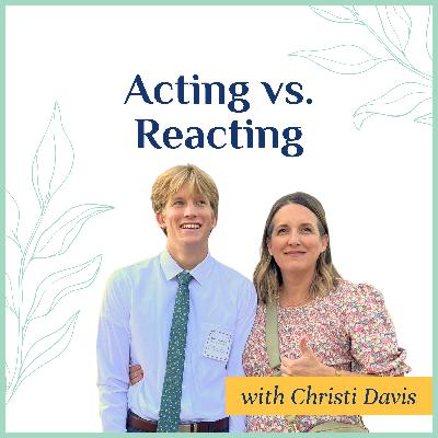 Acting vs. Reacting