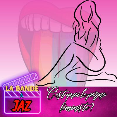 C'est quoi le Porno Féministe ? I Le podcast qui parle de pop culture C'est quoi le Porno Féministe ? I Le podcast qui parle de pop culture