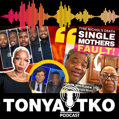 Jason Whitlock Blames SINGLE MOMS For Tyre Nichols Death by 5 Black Male Officers Even though...