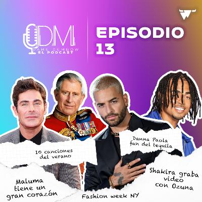 DAME DEMBOW - EL PODCAST EP 13 FASHION WEEK, SHAKIRA Y OZUNA, ZAC EFRON, MALUMA Y SU BUEN CORAZON, DANNA PAOLA FAN DEL TEQUILA