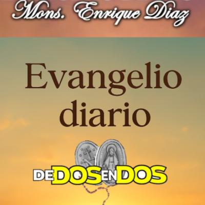 Evangelio Diario 9;de Marzo Mons Enrique Diaz Diaz Evangelio Diario 9;de Marzo Mons Enrique Diaz Diaz