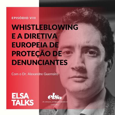8. Alexandre Guerreiro: Whistleblowing e a Diretiva Europeia de Proteção de Denunciantes