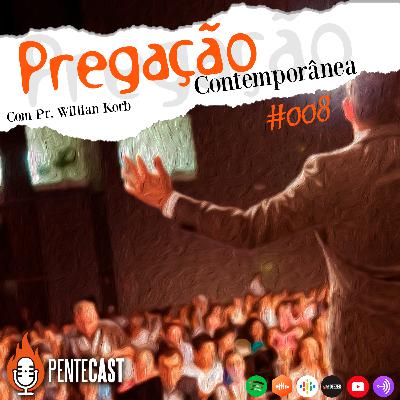 Pregação Contemporânea - pentecast#008