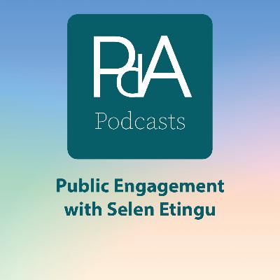 Public Engagement with Selen Etingu